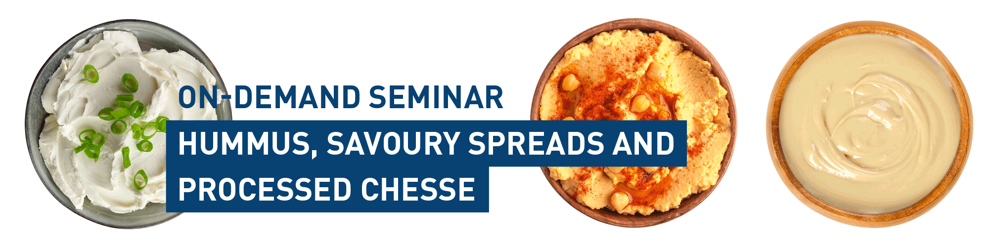 ProXES On-Demand Seminar: Hummus, Savoury Spreads and Processed Cheese