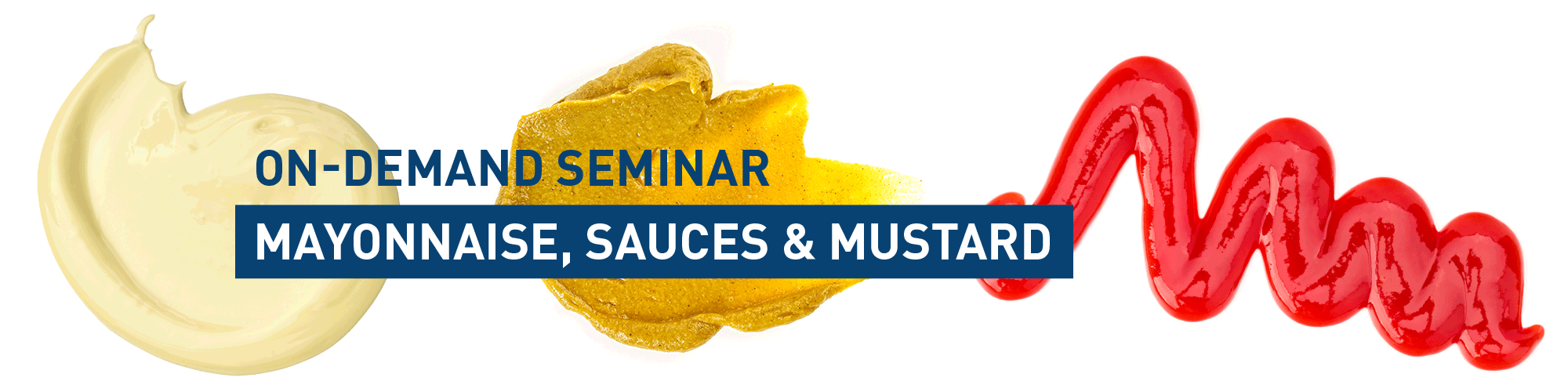 ProXES On-Demand Seminar: Mayonnaise, Sauces and Mustard